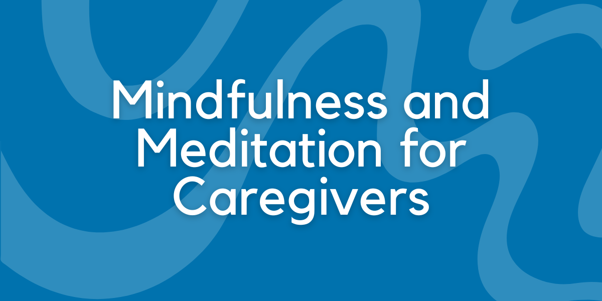 mindfulness-and-meditation-for-caregivers.png image